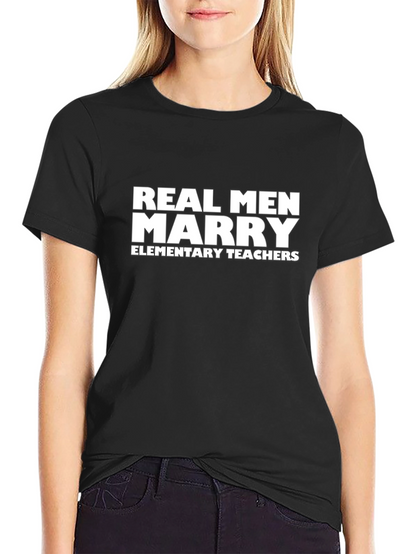 Real Men Marry Elementary Teachers T-Shirt