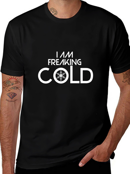 I Am Freaking Cold T-Shirt - Winter Apparel