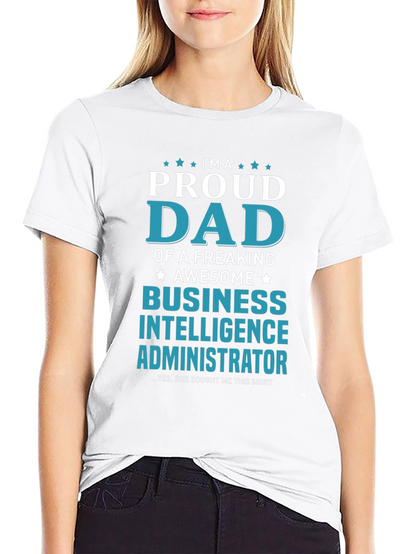 Proud Dad Business Intelligence Administrator T-Shirt