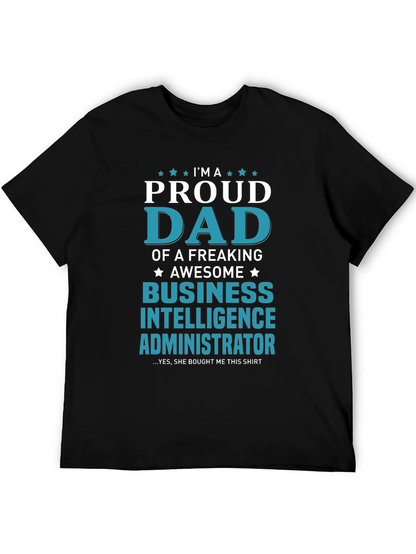 Proud Dad Business Intelligence Administrator T-Shirt