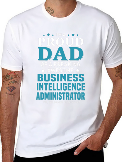 Proud Dad Business Intelligence Administrator T-Shirt