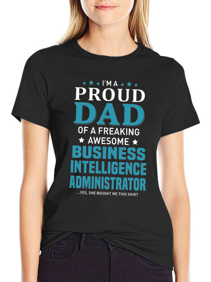 Proud Dad Business Intelligence Administrator T-Shirt