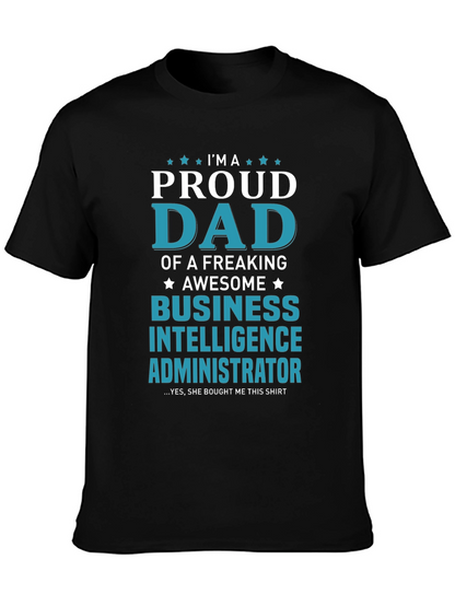 Proud Dad Business Intelligence Administrator T-Shirt