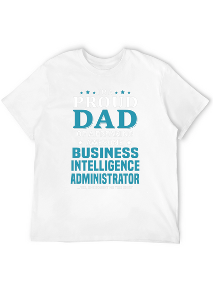 Proud Dad Business Intelligence Administrator T-Shirt