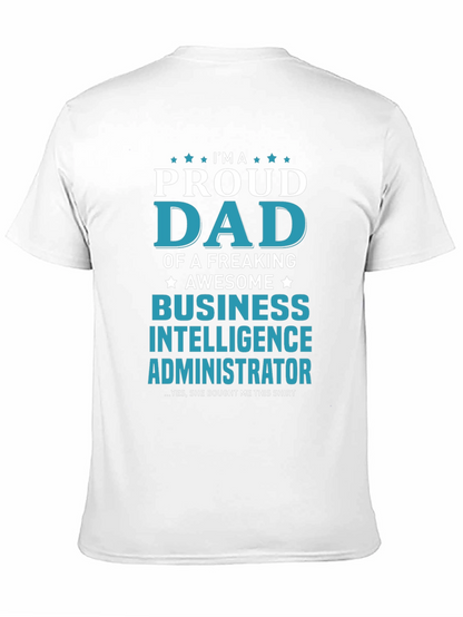 Proud Dad Business Intelligence Administrator T-Shirt