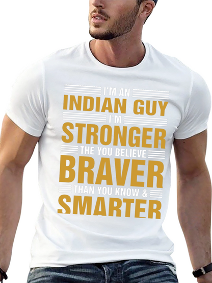 Im An Indian Guy T-Shirt Strong Braver Smarter