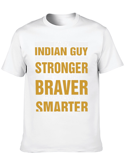 Im An Indian Guy T-Shirt Strong Braver Smarter