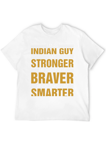 Im An Indian Guy T-Shirt Strong Braver Smarter