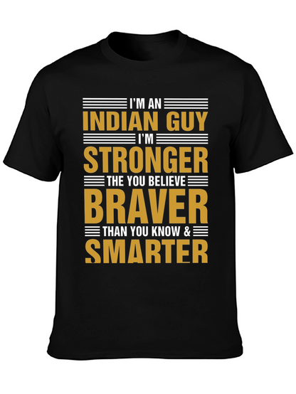 Im An Indian Guy T-Shirt Strong Braver Smarter