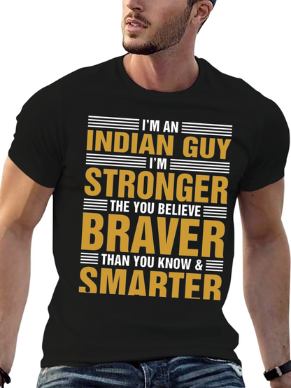 Im An Indian Guy T-Shirt Strong Braver Smarter