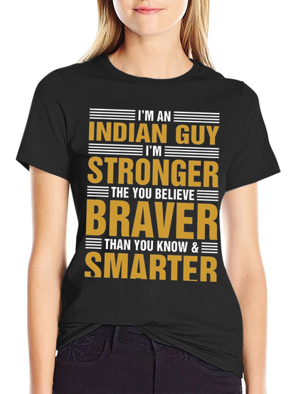 Im An Indian Guy T-Shirt Strong Braver Smarter