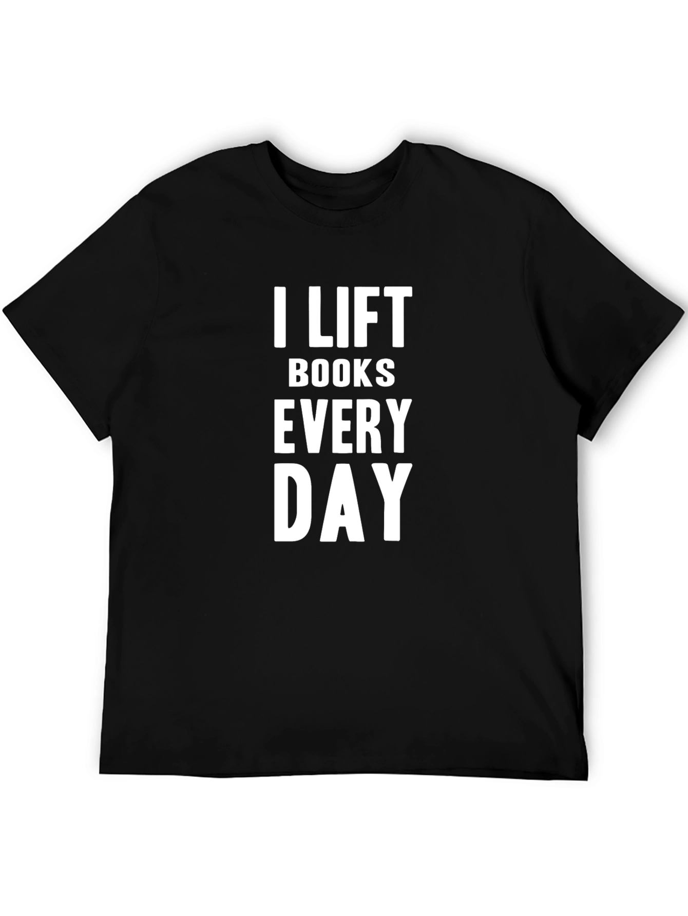 I Lift Books Every Day T-Shirt