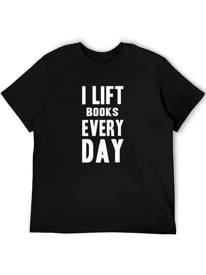 I Lift Books Every Day T-Shirt