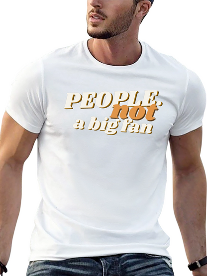 People Not a Big Fan Graphic T-Shirt
