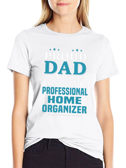 Proud Dad Professional Home Organizer Graphic T-Shirt