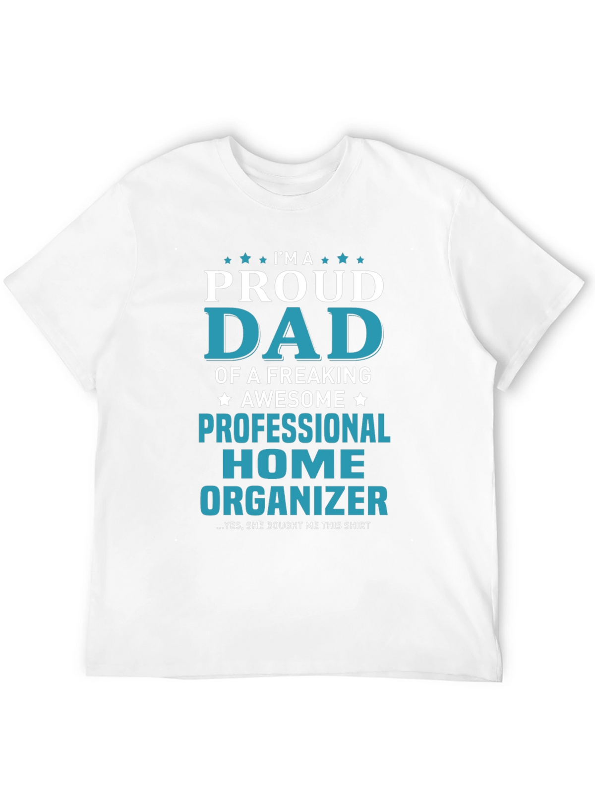 Proud Dad Professional Home Organizer Graphic T-Shirt