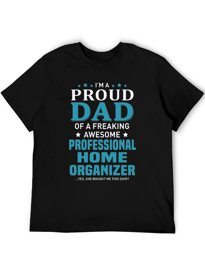 Proud Dad Professional Home Organizer Graphic T-Shirt