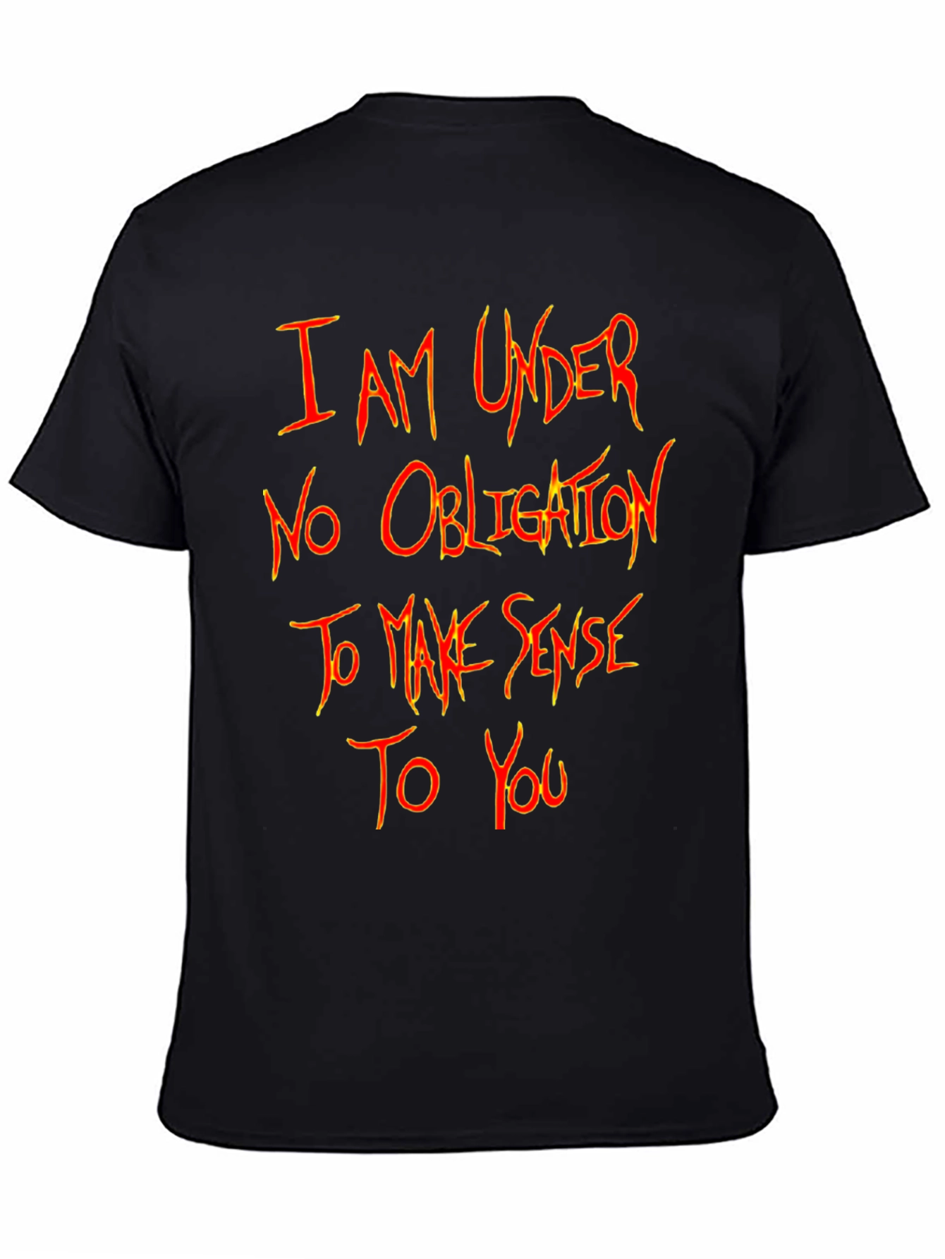 I Am Under No Obligation T-Shirt