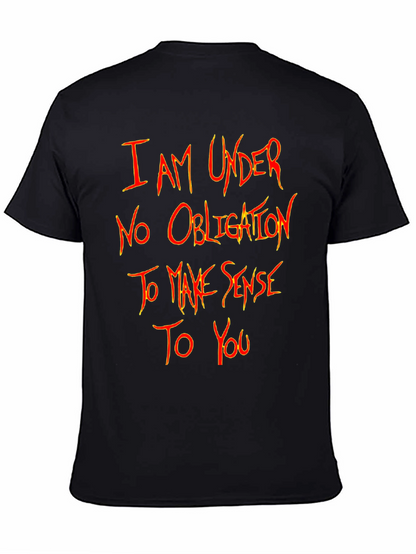 I Am Under No Obligation T-Shirt