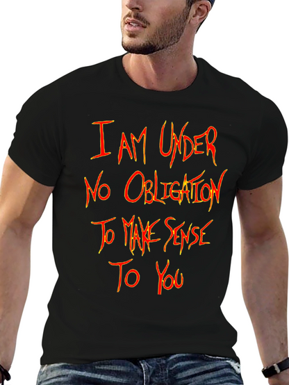 I Am Under No Obligation T-Shirt