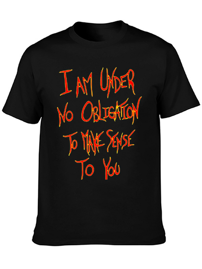 I Am Under No Obligation T-Shirt