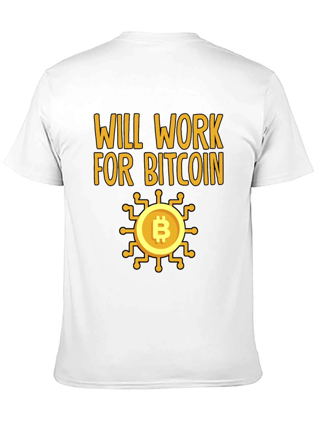 Will Work For Bitcoin Crypto T-Shirt
