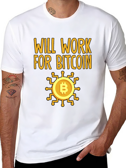 Will Work For Bitcoin Crypto T-Shirt