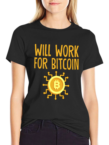 Will Work For Bitcoin Crypto T-Shirt