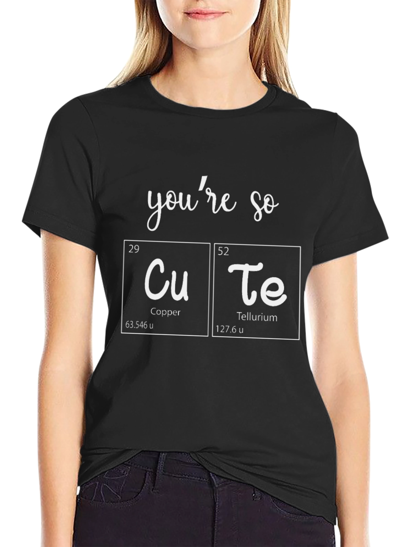 Youre So CuTe T-Shirt - Science Pun Tee