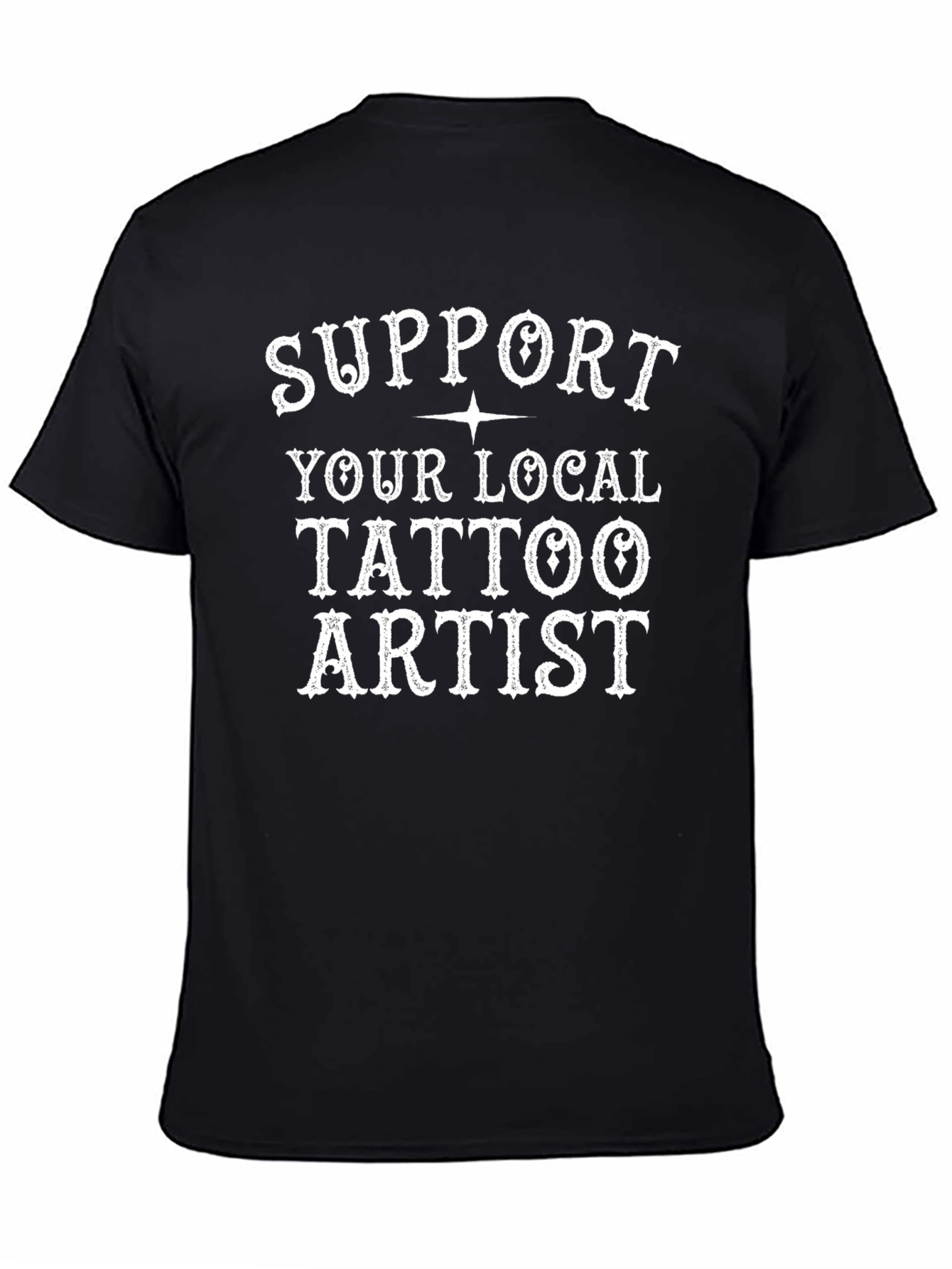 Support Your Local Tattoo Artist Black T-Shirt