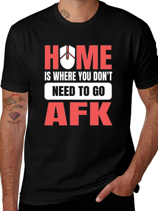 Gamer T-Shirt: Home is Where You Dont Need to Go AFK