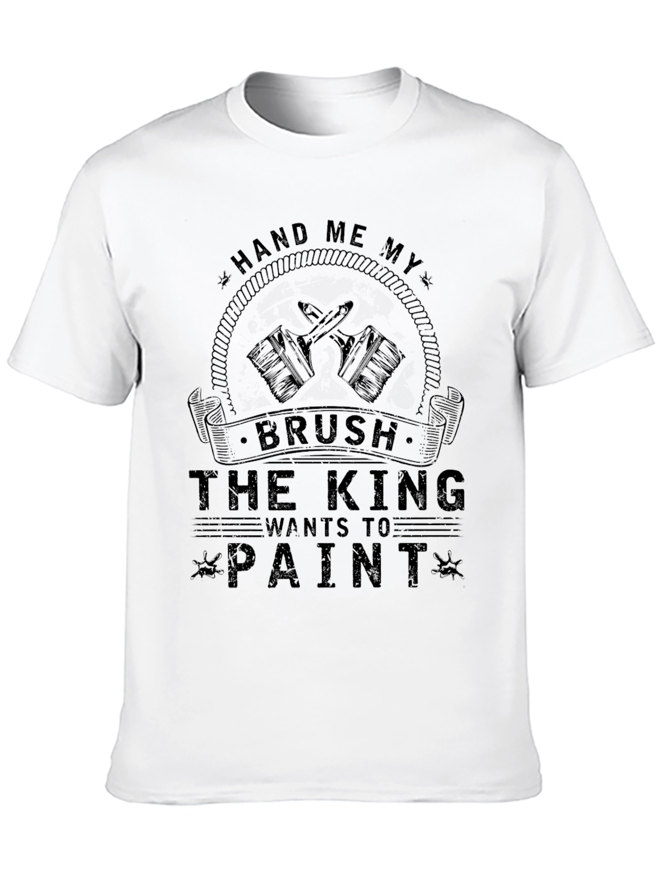 Hand Me My Brush King Wants to Paint T-Shirt
