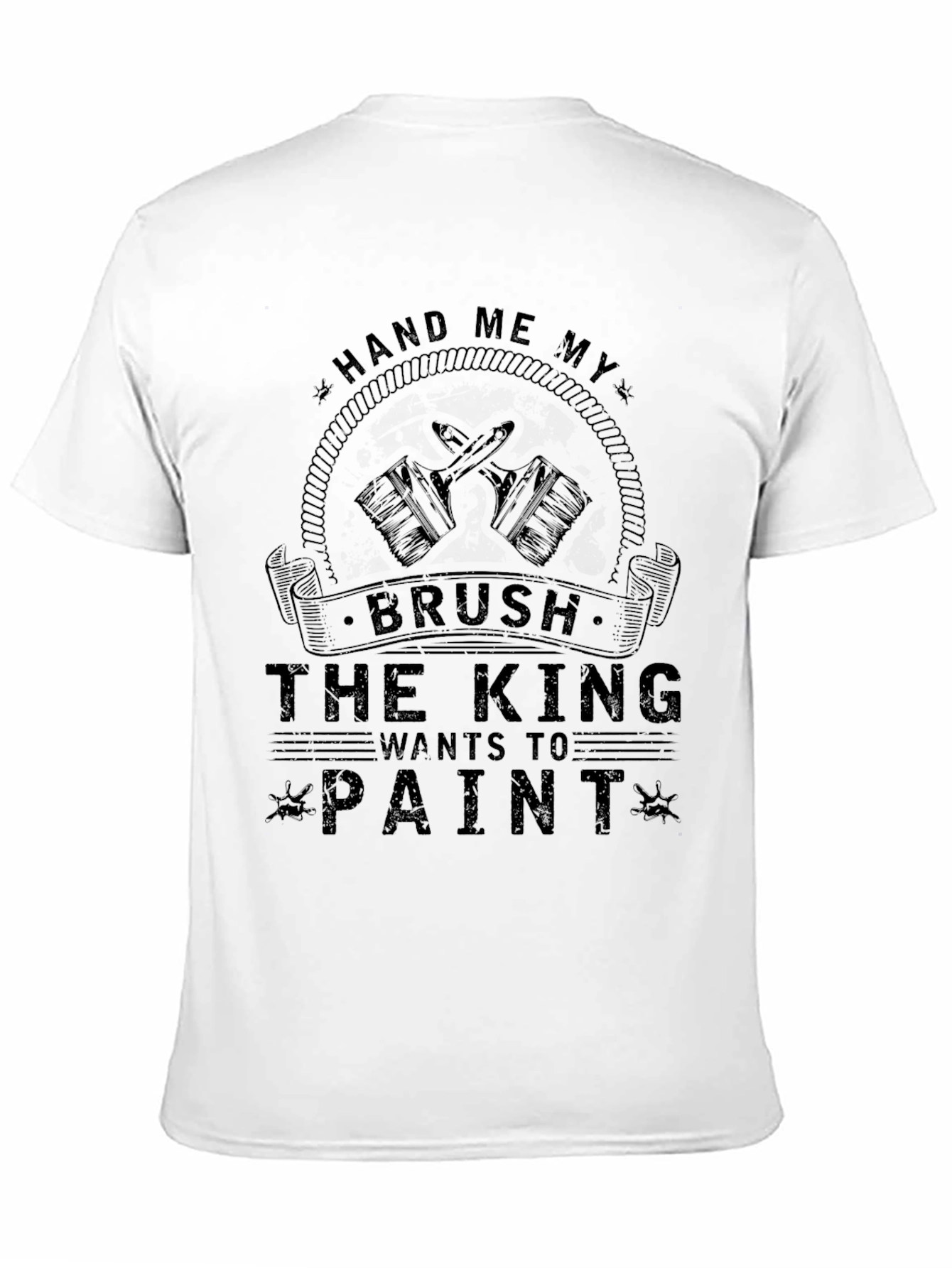 Hand Me My Brush King Wants to Paint T-Shirt