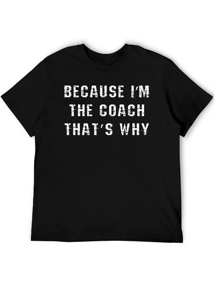 Because Im The Coach T-Shirt
