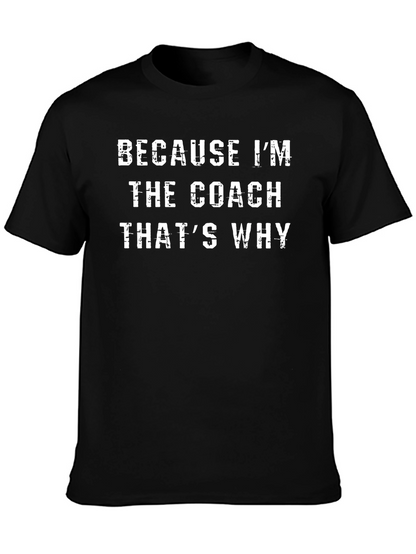 Because Im The Coach T-Shirt