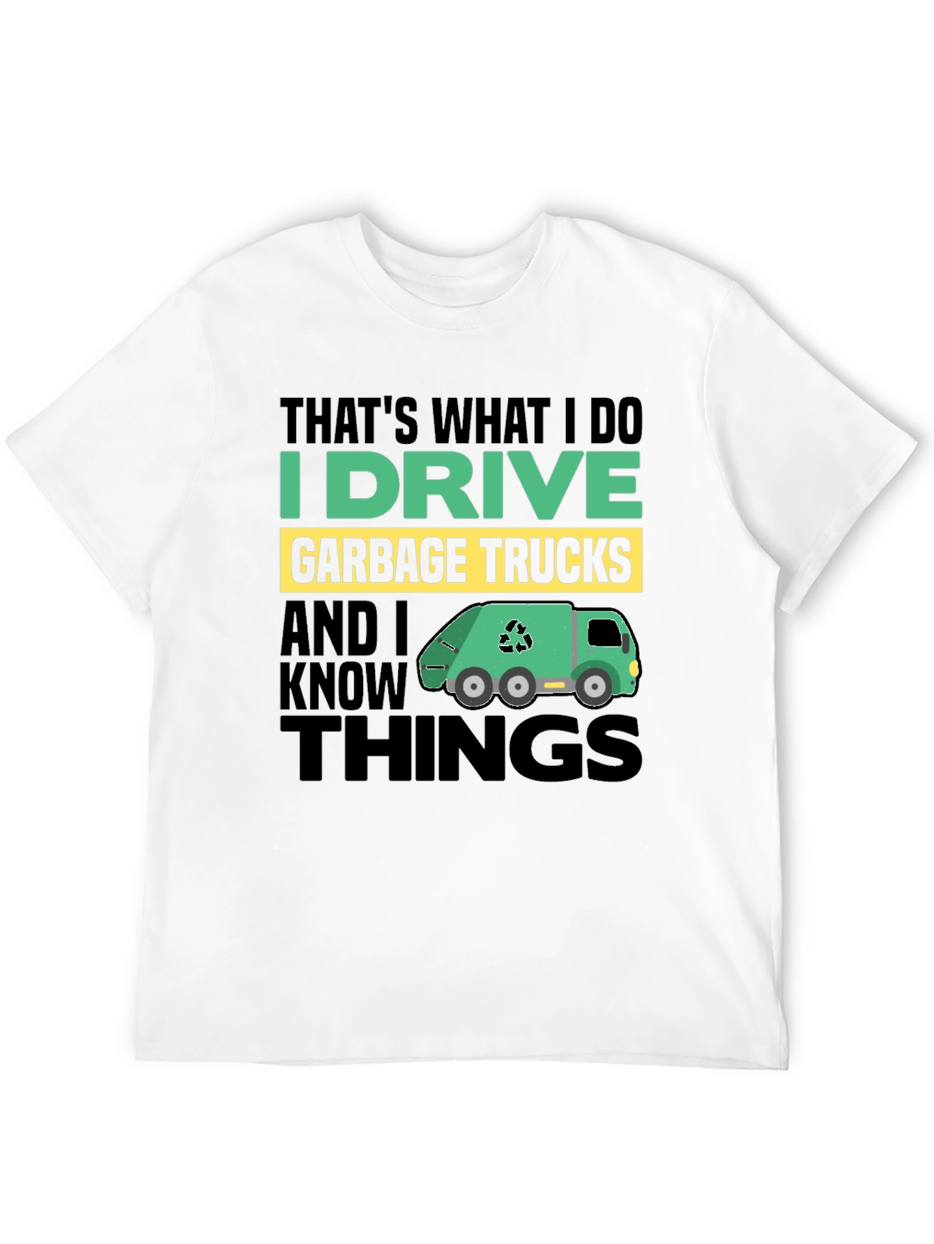 I Drive Garbage Trucks Mens T-Shirt
