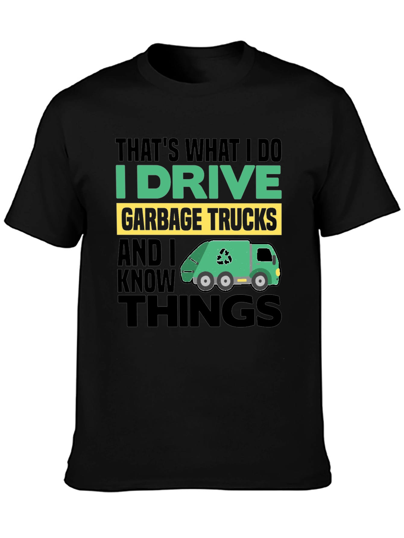 I Drive Garbage Trucks Mens T-Shirt