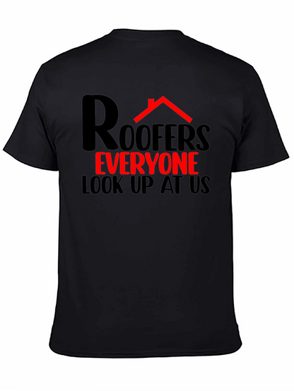 Roofers Everyone Look Up T-Shirt