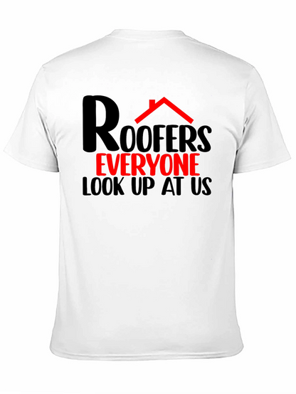 Roofers Everyone Look Up T-Shirt