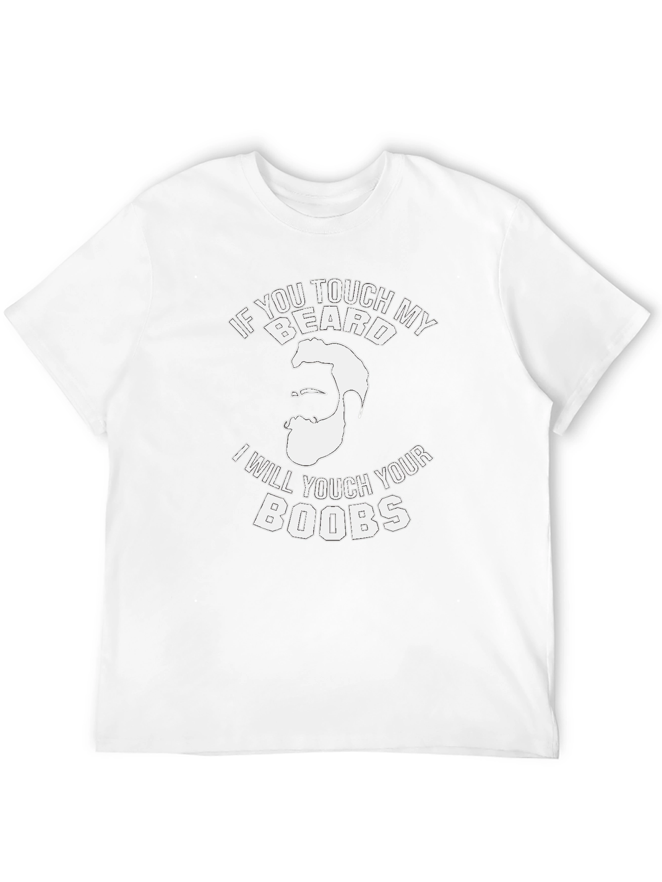 Funny Graphic Tee - If You Touch My Beard...