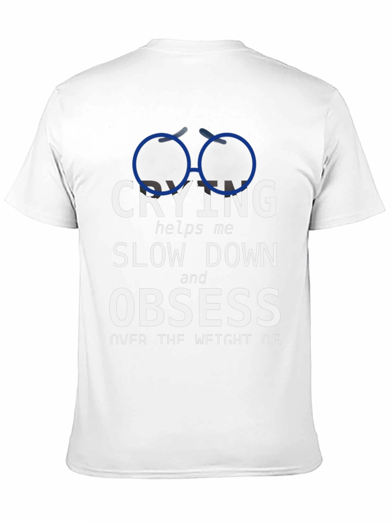 Crying Slow Down Obsess Graphic Tee