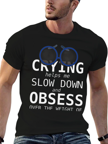 Crying Slow Down Obsess Graphic Tee