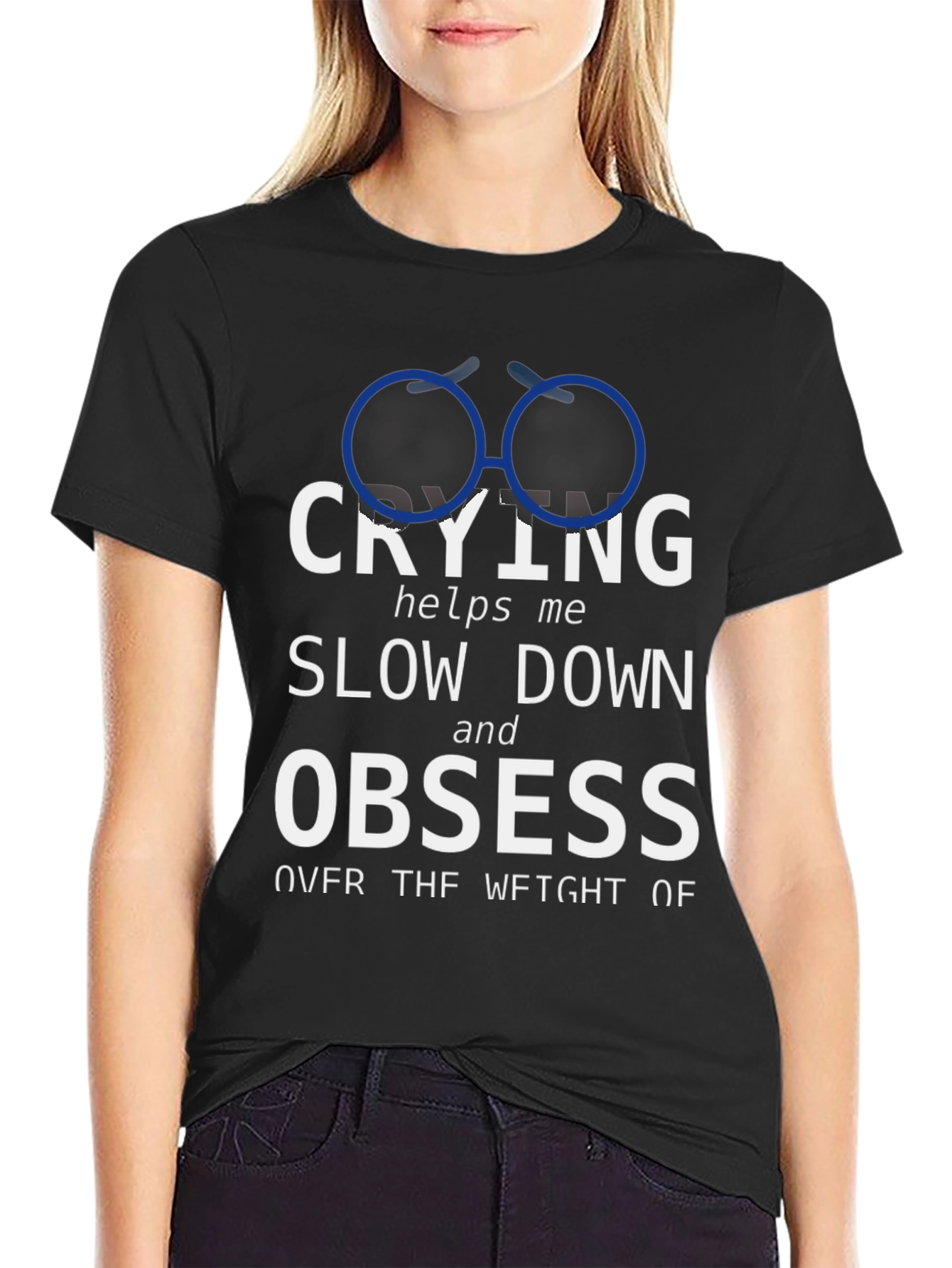 Crying Slow Down Obsess Graphic Tee