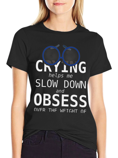 Crying Slow Down Obsess Graphic Tee