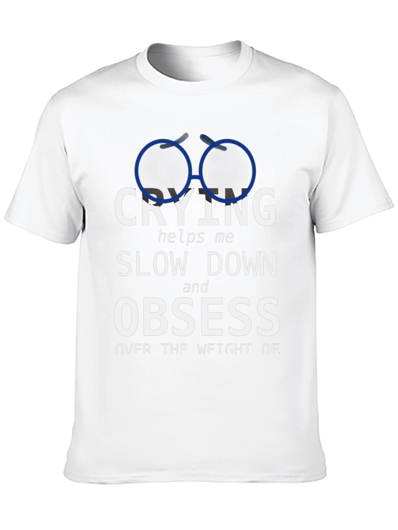 Crying Slow Down Obsess Graphic Tee