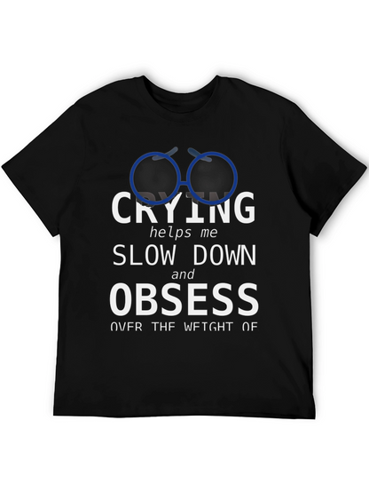 Crying Slow Down Obsess Graphic Tee