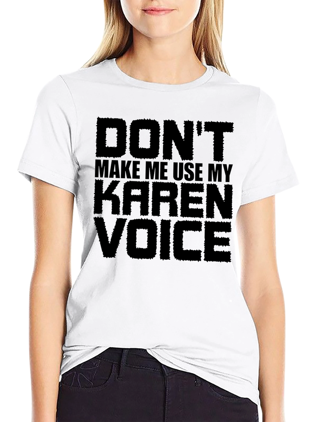 Dont Make Me Use My Karen Voice Graphic Tee