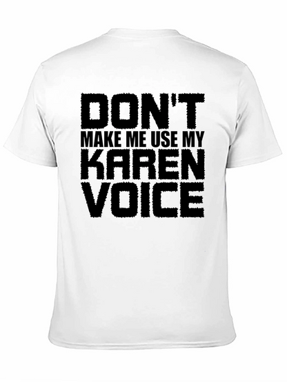 Dont Make Me Use My Karen Voice Graphic Tee