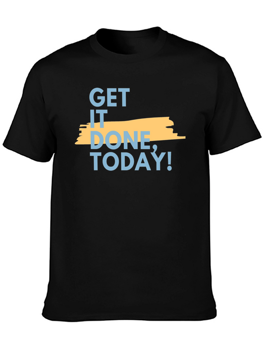 Get It Done Today! Mens Graphic T-Shirt