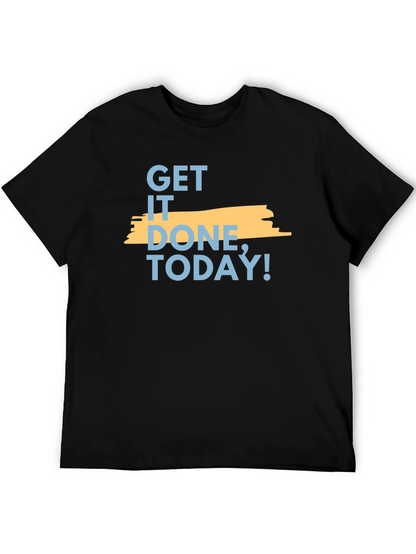 Get It Done Today! Mens Graphic T-Shirt